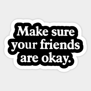 Make sure your friends are okay Sticker